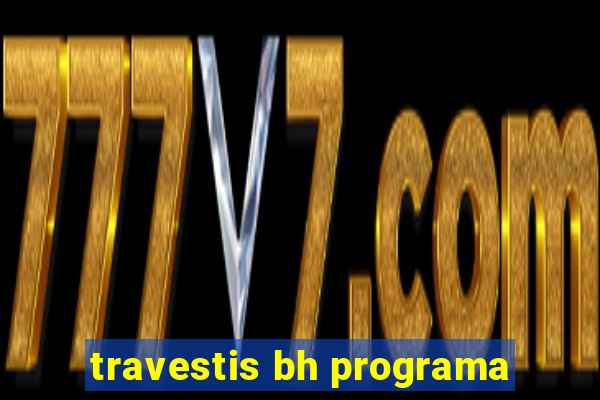 travestis bh programa